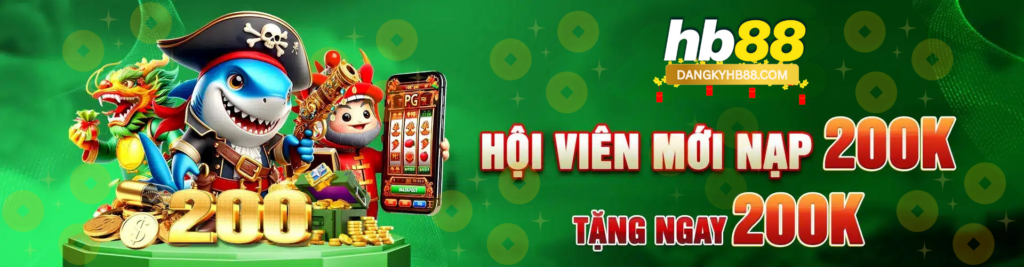 Hội viên mới nạp 200k tặng ngay 200k
