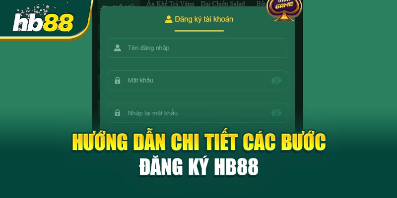 Hướng Dẫn Chi Tiết Các Bước Đăng Ký HB88 